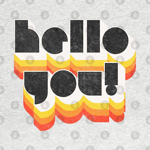 HELLO YOU ///// Retro Faded Style Typographic Design by DankFutura